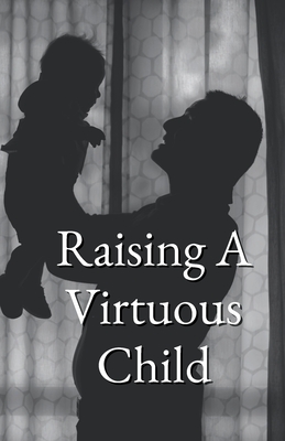 Bild des Verkufers fr Raising A Virtuous Child (Paperback or Softback) zum Verkauf von BargainBookStores