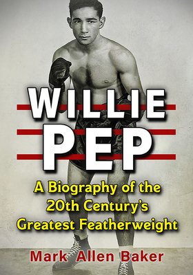 Seller image for Willie Pep: A Biography of the 20th Century's Greatest Featherweight (Paperback or Softback) for sale by BargainBookStores