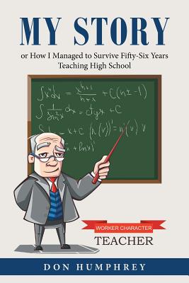 Seller image for My Story: Or How I Managed to Survive Fifty-Six Years Teaching High School (Paperback or Softback) for sale by BargainBookStores