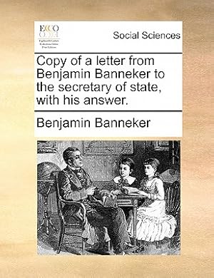 Immagine del venditore per Copy of a Letter from Benjamin Banneker to the Secretary of State, with His Answer. (Paperback or Softback) venduto da BargainBookStores