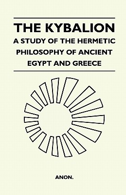 Seller image for The Kybalion - A Study of the Hermetic Philosophy of Ancient Egypt and Greece (Paperback or Softback) for sale by BargainBookStores