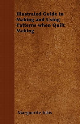 Imagen del vendedor de Illustrated Guide to Making and Using Patterns When Quilt Making (Paperback or Softback) a la venta por BargainBookStores