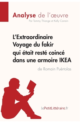 Image du vendeur pour L'Extraordinaire Voyage du fakir qui �tait rest� coinc� dans une armoire IKEA de Romain Pu�rtolas (Analyse de l'oeuvre): Comprendre la litt�rature ave (Paperback or Softback) mis en vente par BargainBookStores