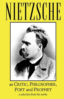 Image du vendeur pour Nietzsche as Critic, Philosopher, Poet and Prophet (Paperback or Softback) mis en vente par BargainBookStores