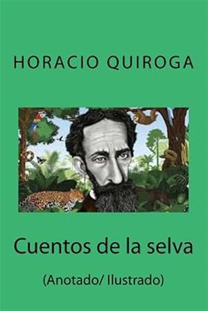 Seller image for Cuentos de la Selva: (anotado/ Ilustrado) -Language: spanish for sale by GreatBookPrices