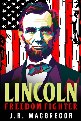 Seller image for Lincoln - Freedom Fighter: A Biography of Abraham Lincoln (Paperback or Softback) for sale by BargainBookStores