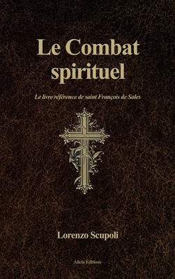 Image du vendeur pour Le Combat spirituel: Le livre r�f�rence de saint Fran�ois de Sales (Hardback or Cased Book) mis en vente par BargainBookStores