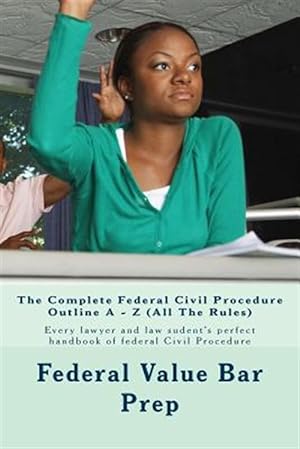 Bild des Verkufers fr Complete Federal Civil Procedure Outline a - Z : All the Rules zum Verkauf von GreatBookPrices