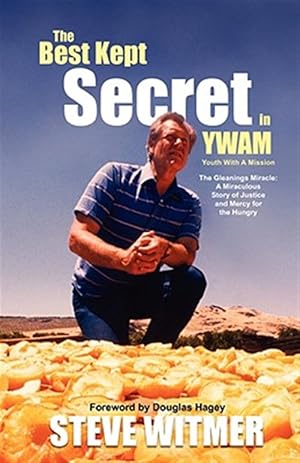 Image du vendeur pour Best Kept Secret in Ywam : The Gleanings Miracle: a Miraculous Story of Justice and Mercy for the Hungry mis en vente par GreatBookPrices
