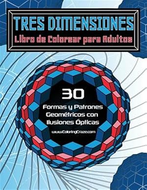 Seller image for Tres Dimensiones - Libro de Colorear para Adultos : 30 Formas y Patrones Geomtricos con Ilusiones pticas -Language: spanish for sale by GreatBookPrices