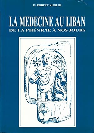 Seller image for La médecine au Liban : De la Phénicie à nos jours for sale by deric