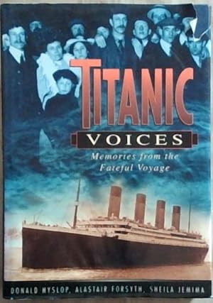 Bild des Verkufers fr Titanic Voices: Memories from the Fateful Voyage zum Verkauf von Chapter 1