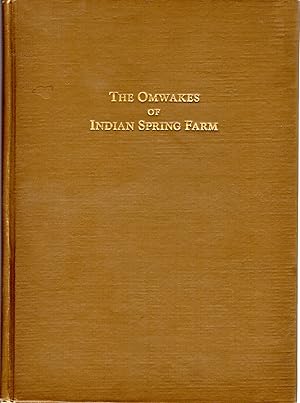 Imagen del vendedor de The Omwakes Of Indian Spring Farm: Pictorial, Descriiptive, Biographical a la venta por Dorley House Books, Inc.