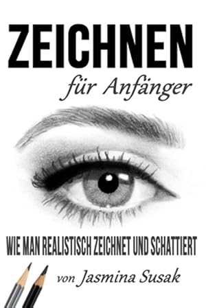 Imagen del vendedor de Zeichnen fr Anfnger: Wie Man Realistisch Zeichnet und Schattiert -Language: german a la venta por GreatBookPrices