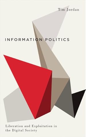 Imagen del vendedor de Information Politics : Liberation and Exploitation in the Digital Society a la venta por GreatBookPrices