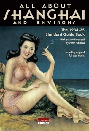 Imagen del vendedor de All About Shanghai and Environs : The 1934-35 Standard Guide Book a la venta por GreatBookPrices