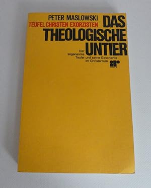 Seller image for Das theologische Untier. Der sogenannte Teufel und seine Geschichte im Christentum. - Teufel, Christen, Exorzisten. for sale by Antiquariat Maralt