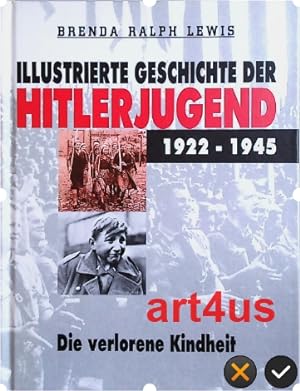 Bild des Verkufers fr Illustrierte Geschichte der Hitlerjugend : 1922 - 1945 ; die verlorene Kindheit. zum Verkauf von art4us - Antiquariat