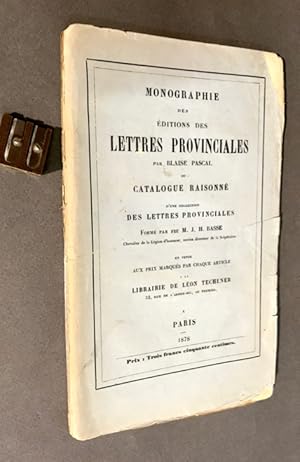 Monographie des éditions des Lettres Provinciales par Blaise Pascal ou catalogue raisonné d'une c...