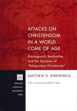 Immagine del venditore per Attacks on Christendom in a World Come of Age : Kierkegaard, Bonhoeffer, and the Question of "Religionless Christianity" venduto da GreatBookPrices