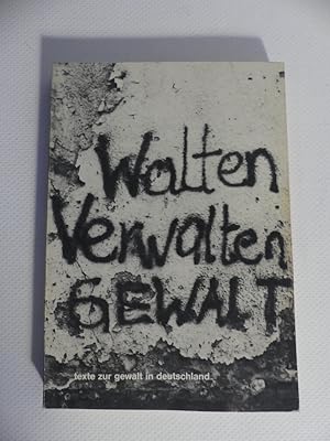 Seller image for Walten, Verwalten, Gewalt - Texte zur Gewalt in Deutschland. for sale by Antiquariat Maralt