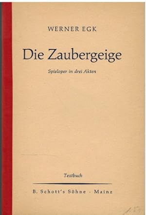 Bild des Verkufers fr Die Zaubergeige. Spieloper in drei Akten nach Pocci von Ludwig Andersen und Werner Egk. Neufassung. Textbuch. zum Verkauf von Antiquariat Appel - Wessling