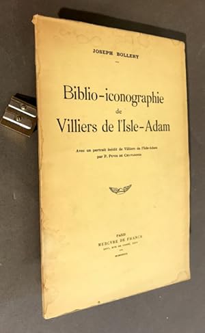 Biblio-iconographie de Villiers de l'Isle-Adam. Avec un portrait inédit de Villiers de l'Isle-Ada...