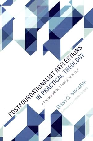 Bild des Verkufers fr Postfoundationalist Reflections in Practical Theology : A Framework for a Discipline in Flux zum Verkauf von GreatBookPrices