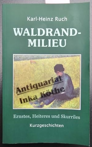 Waldrandmilieu - Ernstes, Heiteres und Skurriles - vom Autor signiert, März 2015 -