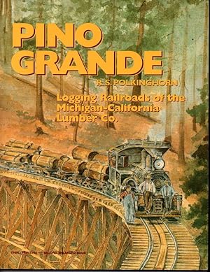 Seller image for Pino Grande: Logging railroads of the Michigan-California Lumber Co for sale by Orca Knowledge Systems, Inc.