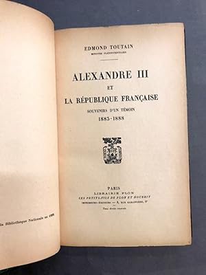 Alexandre III et la République française. Souvenirs d'un témoin. 1885-1888.