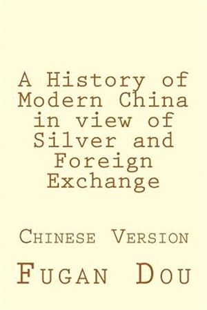 Seller image for A History of Modern China in View of Silver and Foreign Exchange -Language: chinese for sale by GreatBookPrices