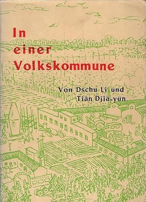 Imagen del vendedor de In einer Volkskommune : Bericht aus Tjiliying. von Dschu Li u. Tin Dji-yn a la venta por Schrmann und Kiewning GbR