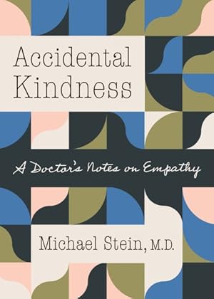 Seller image for Accidental Kindness : A Doctor's Notes on Empathy for sale by GreatBookPrices