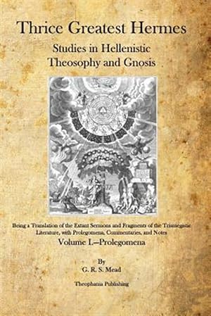 Seller image for Thrice Greatest Hermes: Studies in Hellenistic Theosophy and Gnosis for sale by GreatBookPrices
