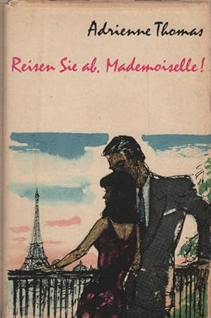 Bild des Verkufers fr Reisen Sie ab, Mademoiselle! : Roman. zum Verkauf von Schrmann und Kiewning GbR