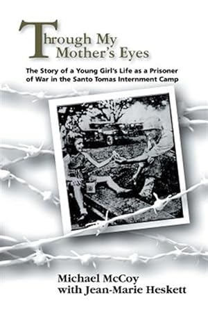 Seller image for Through My Mother's Eyes : The Story of a Young Girl's Life As a Prisoner of War in the Santo Tomas Internment Camp for sale by GreatBookPrices