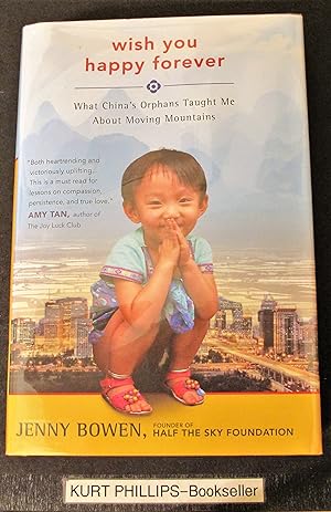 Wish You Happy Forever: What China's Orphans Taught Me About Moving Mountains (Signed Copy)