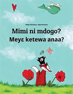 Seller image for Mimi Ni Mdogo? Meye Ketewa Anaa? : Swahili-akan/Twi/asante Asante Twi: Children's Picture Book -Language: swahili for sale by GreatBookPrices