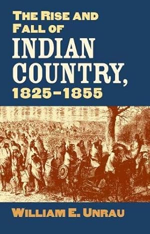 Seller image for The Rise and Fall of Indian Country, 1825-1855 for sale by Reliant Bookstore