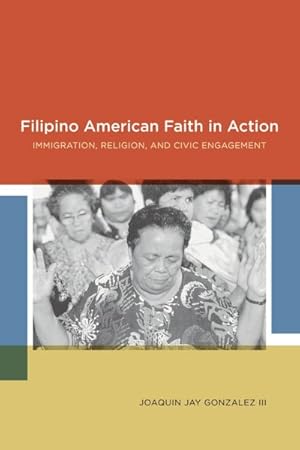 Seller image for Filipino American Faith in Action : Immigration, Religion, and Civic Engagement for sale by GreatBookPrices