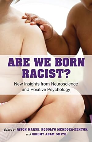 Bild des Verkufers fr Are We Born Racist?: New Insights from Neuroscience and Positive Psychology zum Verkauf von WeBuyBooks
