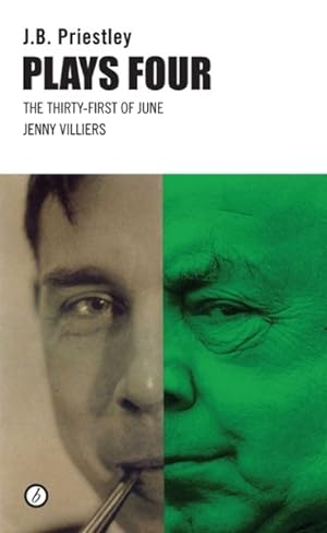 Imagen del vendedor de J. B. Priestley Plays Four : The Thirty-First of June / Jenny Villiers a la venta por GreatBookPrices