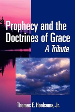 Seller image for Prophecy and the Doctrines of Grace : A Tribute for sale by GreatBookPrices