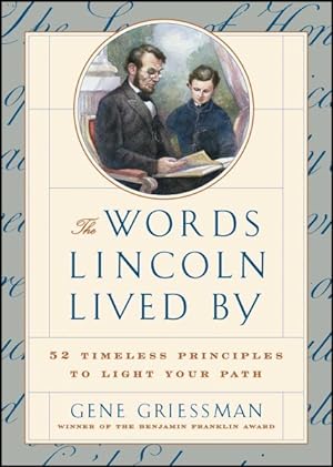 Seller image for Words Lincoln Lived by : 52 Timeless Principles to Light Your Path for sale by GreatBookPrices