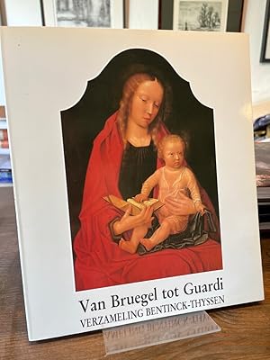 Immagine del venditore per Van Bruegel tot Guardi. De verzameling Bentinck-Thyssen. Paleis voor Schone Kunsten, Brussels, 1987. venduto da Antiquariat Hecht