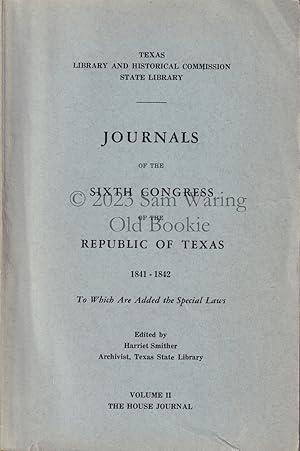 Journals of the sixth Congress of the Republic of Texas, 1841-1842 : to which are added the speci...