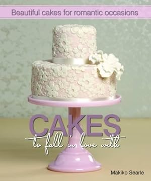 Seller image for Cakes to Fall in Love With Beautiful Cakes for Romantic Occasions by Searle, Makiko ( AUTHOR ) Aug-15-2011 Hardback for sale by WeBuyBooks