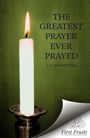 Seller image for The Greatest Prayer Ever Prayed for sale by GreatBookPrices