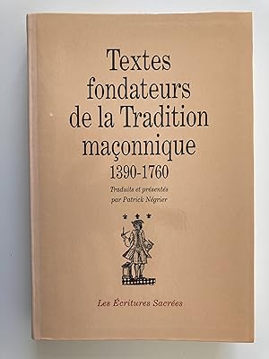 Textes fondateurs de la Tradition maçonnique 1390-1760.